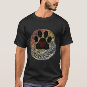 Friends for life - Crazy, Funny dog owners gift Te T-Shirt