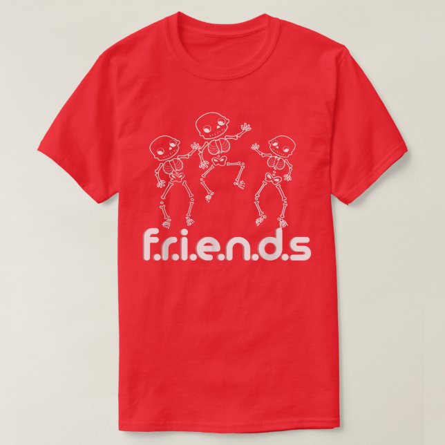 Friends Funny Skeletons Dancing  T-Shirt (Design Front)