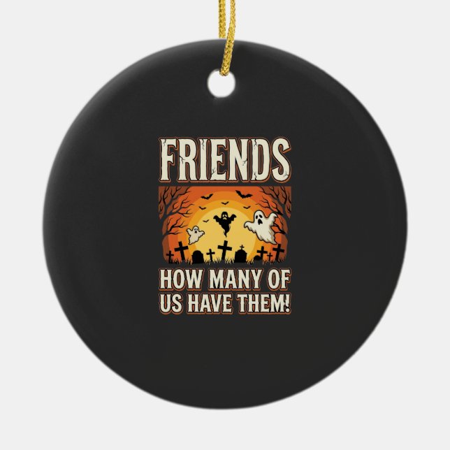 Friends Halloween Ghost Graveyard Design_1 Ceramic Ornament (Front)