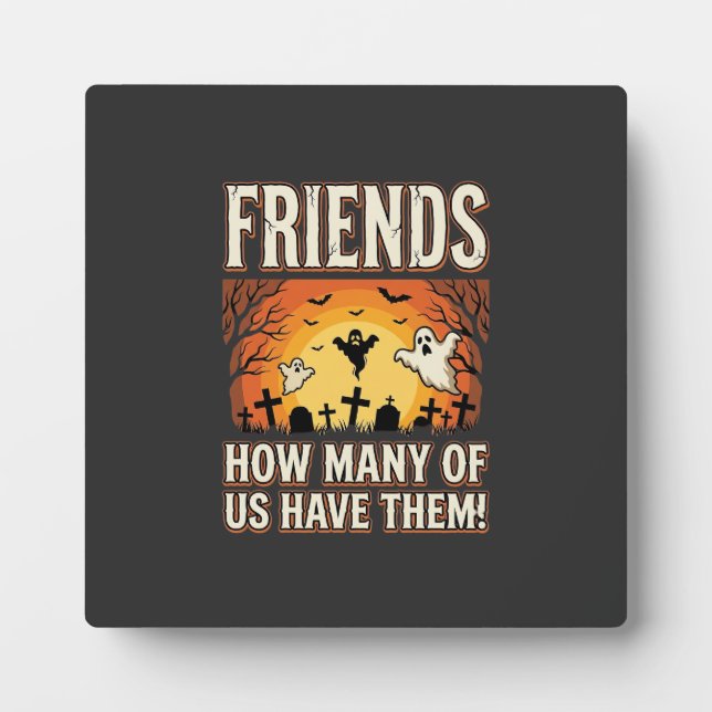 Friends Halloween Ghost Graveyard Design_1 Plaque (Front)
