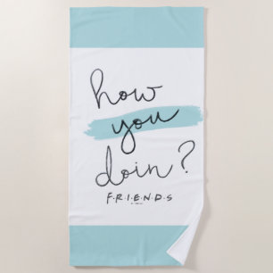 FRIENDS™   How You Doin? Beach Towel