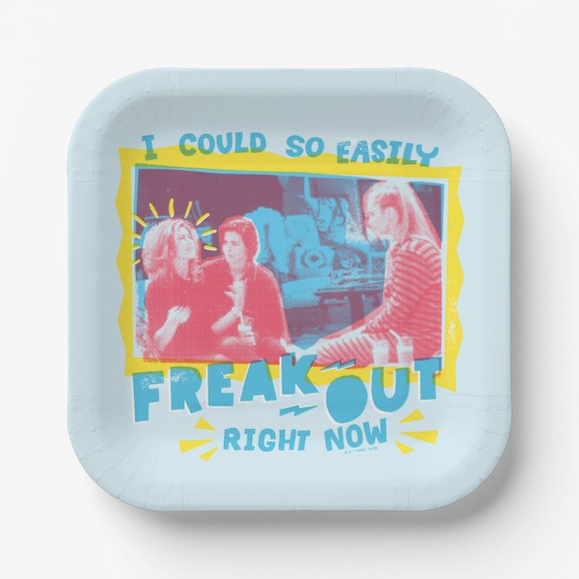 FRIENDS™ | I Could So Easily Freak Out Right Now Paper Plate (Front)