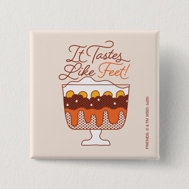 FRIENDS™ | It Tastes Like Feet! 15 Cm Square Badge (Front)