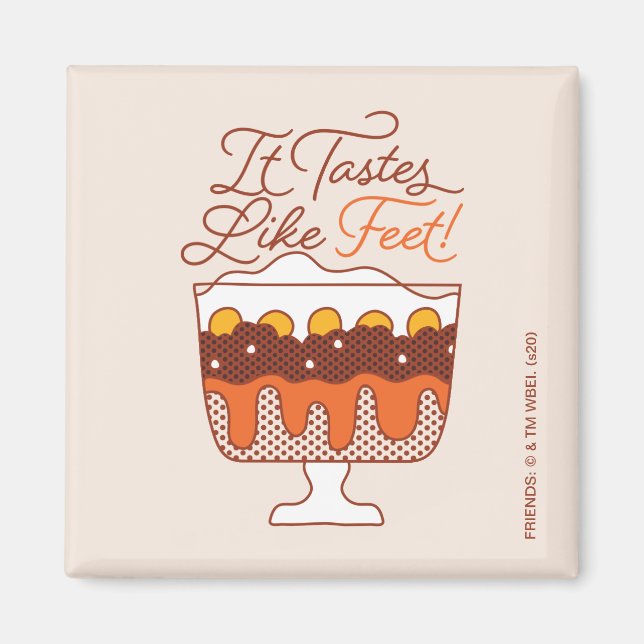 FRIENDS™ | It Tastes Like Feet! Magnet (Front)