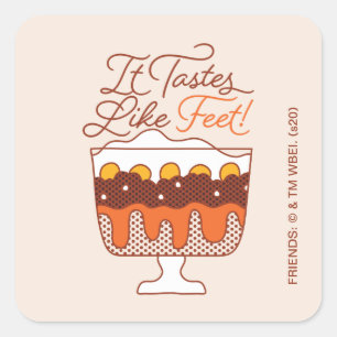 FRIENDS™ It Tastes Like Feet! Square Sticker
