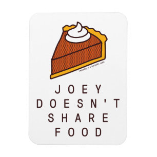 FRIENDS™ Joey Doesn't Share Food Magnet