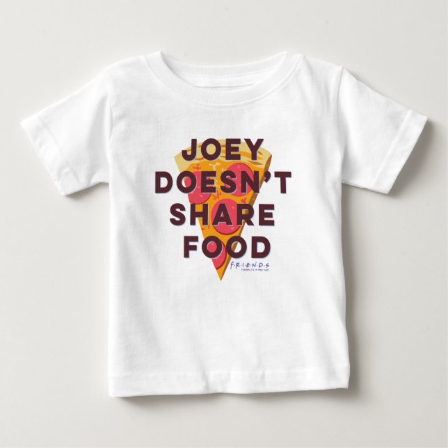 FRIENDS™ | Joey Doesn't Share Food - Pizza Baby T-Shirt (Front)