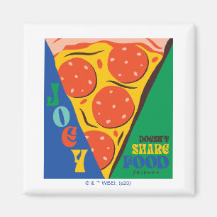 FRIENDS™ Joey Doesn't Share Food - Pizza Graphic Magnet