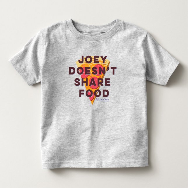FRIENDS™ | Joey Doesn't Share Food - Pizza Toddler T-Shirt (Front)