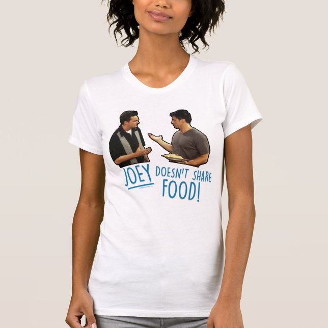 FRIENDS™ | Joey Doesn't Share Food! T-Shirt (Front)
