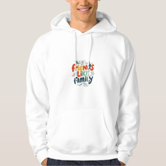 Friends Like Family Hoodie