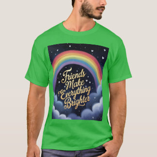 Friends Make Everything Brighter Rainbow Starry fu T-Shirt