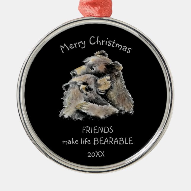 Friends Make Life Bearable Fun Friendship Quote   Metal Ornament (Front)