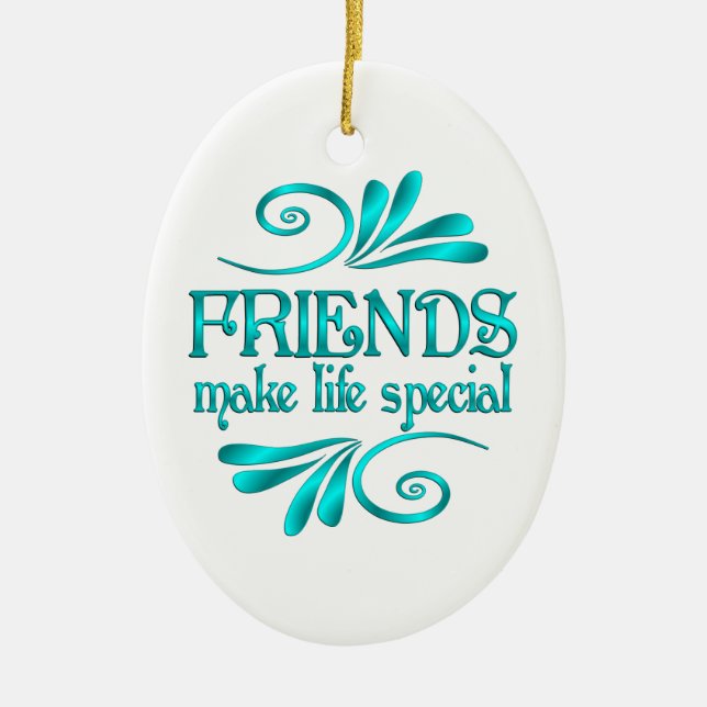 Friends Make Life Special Ceramic Ornament (Front)