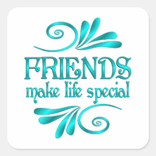 Friends Make Life Special Square Sticker