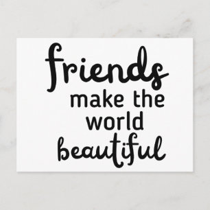 Friends Make The World Beautiful Postcard