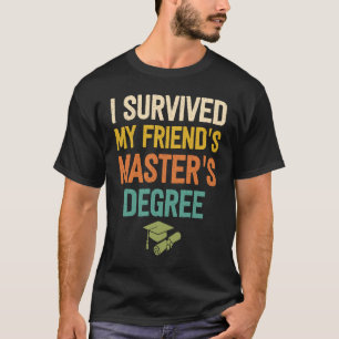 Friends masters degree graduation  friend mastered T-Shirt