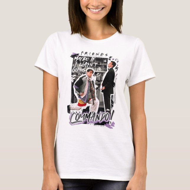 FRIENDS™ | Maybe If I Wasn't Going Commando! T-Shirt (Front)