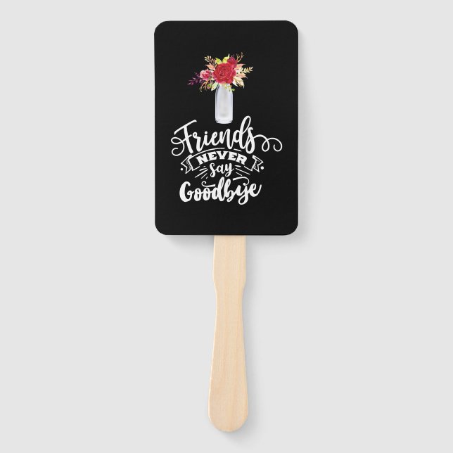 Friends Never Say Goodbye Hand Fan (Front)