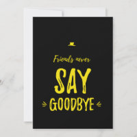 Friends never say goodbye yellow