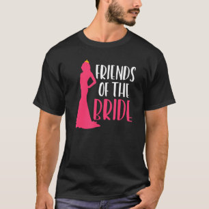 Friends Of The Bride Hen Party  Bachelorette Party T-Shirt
