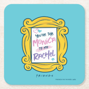 FRIENDS™ Peephole   You're the Monica to my Rach Square Paper Coaster