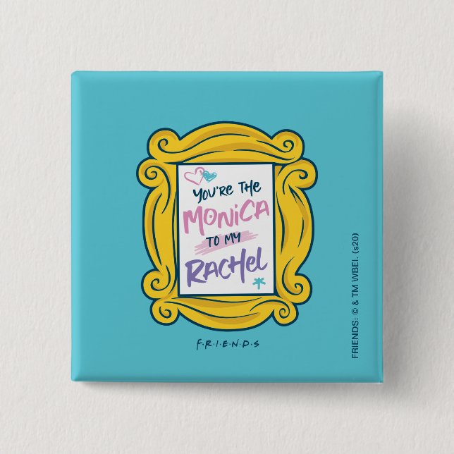 FRIENDS™ Peephole | You're the Monica to my Rachel 15 Cm Square Badge (Front)