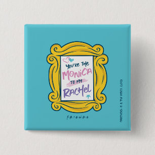 FRIENDS™ Peephole   You're the Monica to my Rachel 15 Cm Square Badge