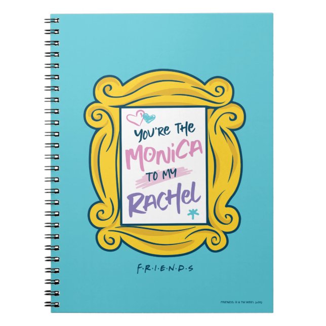 FRIENDS™ Peephole | You're the Monica to my Rachel Notebook (Front)