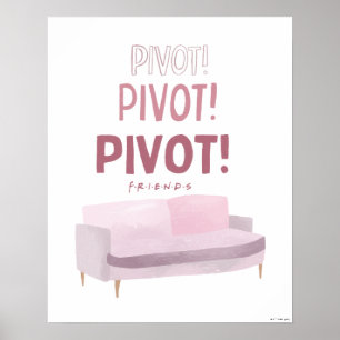 FRIENDS™   Pivot Pivot Pivot Poster