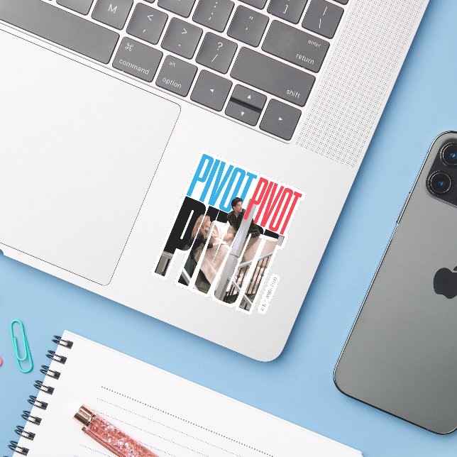 FRIENDS™ | PIVOT PIVOT PIVOT Quote (Laptop w/ iPhone)