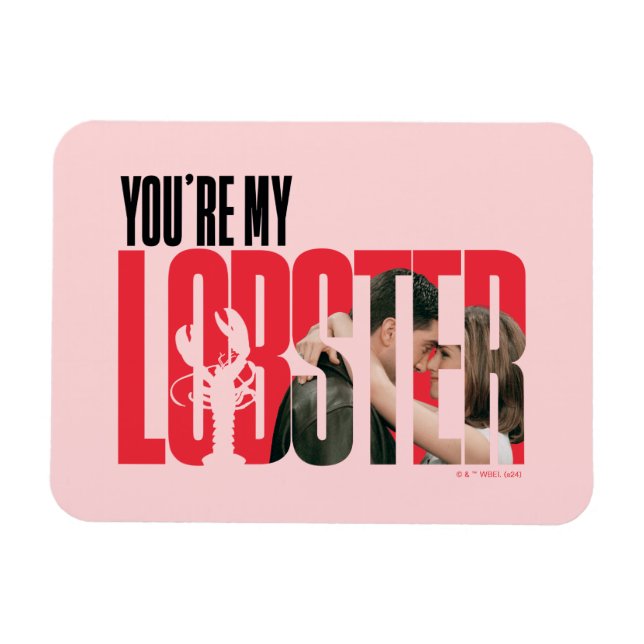 FRIENDS™ | Rachel & Ross - You're My Lobster Magnet (Horizontal)