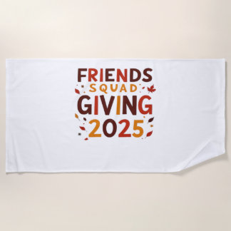 Friends Squad Giving 2025 Autumn Fall Thankful Tha Beach Towel