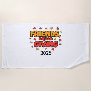 Friends Squad Giving 2025 Autumn Fall Thankful Tha Beach Towel