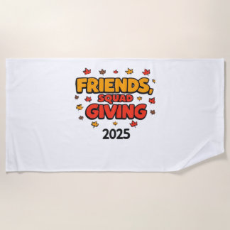 Friends Squad Giving 2025 Autumn Fall Thankful Tha Beach Towel