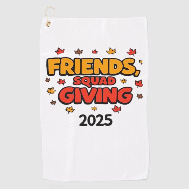 Friends Squad Giving 2025 Autumn Fall Thankful Tha Golf Towel (Front)