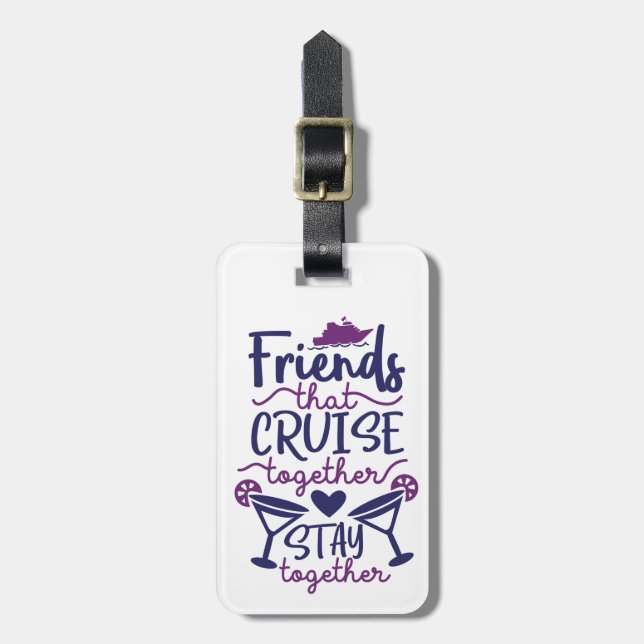 Friends that Cruise Together Cruising Vacation Luggage Tag (Front Vertical)