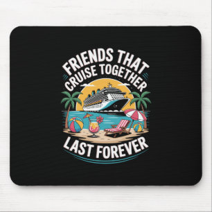 Friends That Cruise Together Funny Cruise Friends  Mouse Pad