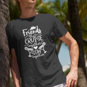 Friends That Cruise Together Group Trip Vacation T-Shirt