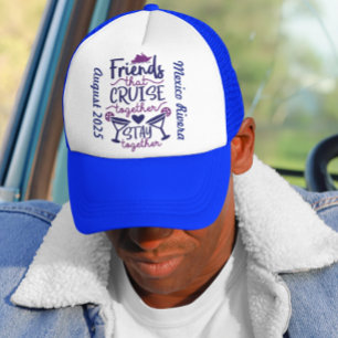 Friends that Cruise Together Tip Vacation Group Trucker Hat