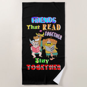 Friends That Read Together Stay Together Beach Towel