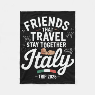 Friends That Travel Together Italy 2025 Matching C Fleece Blanket