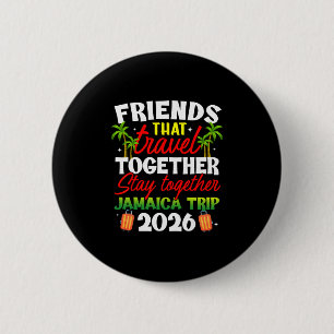 Friends That Travel Together Jamaica Trip 2026 6 Cm Round Badge