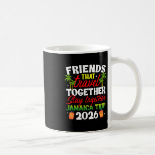 Friends That Travel Together Jamaica Trip 2026 Coffee Mug