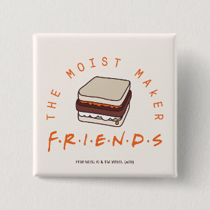 FRIENDS™   The Moist Maker 15 Cm Square Badge