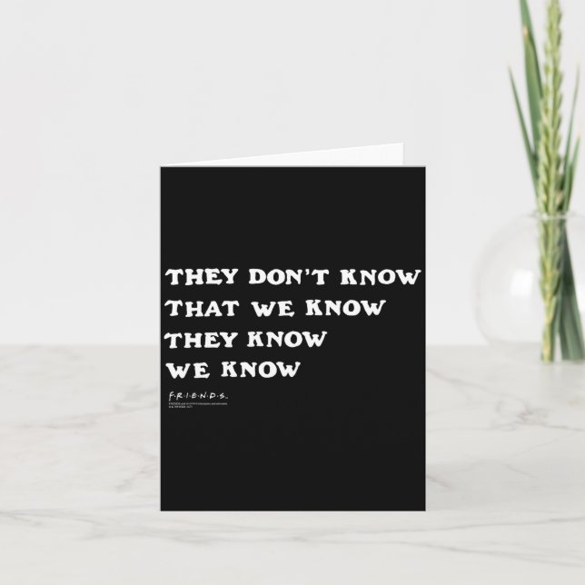 Friends They Don't Know That We Know Quote Tv Show Card (Front)