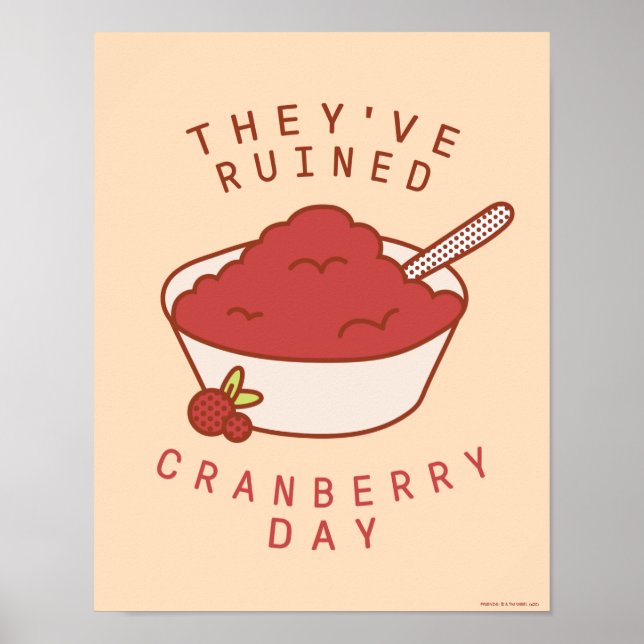 FRIENDS™ | They've Ruined Cranberry Day Poster (Front)