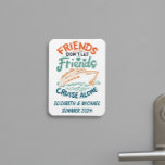 Friends Trip Cruising Cruise Cabin Door Magnet<br><div class="desc">This design may be personalised in the area provided by changing the photo and/or text. Or it can be customised by clicking Personalise this Template and then choosing the click to customise further option and delete or change the colour of the background, add text, change the text colour or style,...</div>