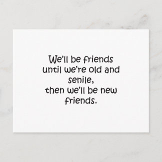 Friends Until We're Old And Senile Funny Design Postcard