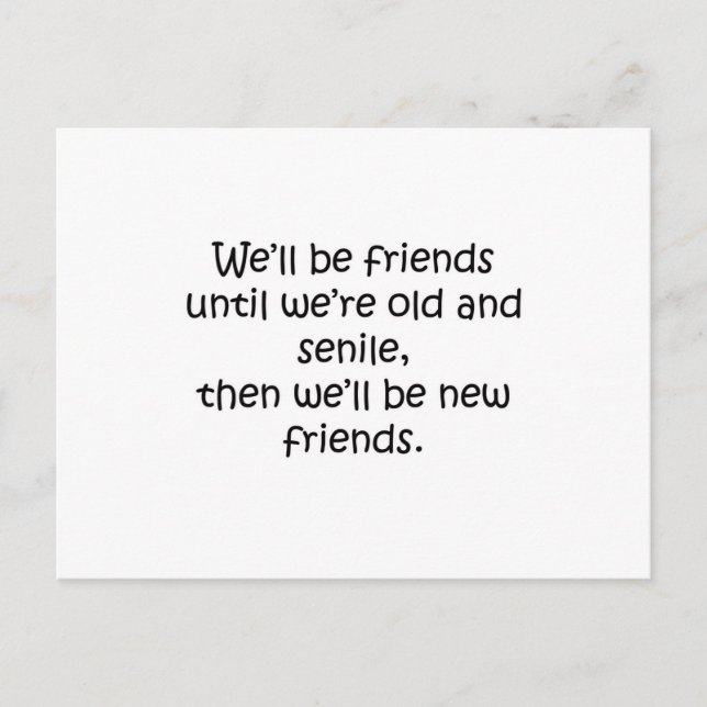 Friends Until We're Old And Senile Funny Design Postcard (Front)